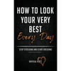 How To Look Your Very Best Every Day - Paperback