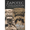 Zapotec Civilization: A History from Beginning to End - Paperback