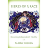 Herbs of Grace: Becoming Independently Healthy - Paperback