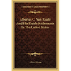 Albertus C. Van Raalte And His Dutch Settlements In The United States - Paperback