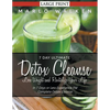 7 Day Ultimate Detox Cleanse: Lose Weight and Revitalize Your Life (Large Print): In 7 Days or Less Experience the Complete Detox Cleanse - Paperback