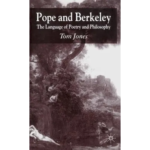 Pope and Berkeley: The Language of Poetry and Philosophy - Hardcover