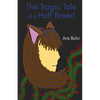 The Tragic Tale of a Half Breed - Paperback