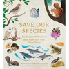 Save Our Species: Endangered Animals and How You Can Save Them - Hardcover
