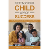 Setting Your Child Up for Success: The Perfect Guide for African American Parents - Paperback