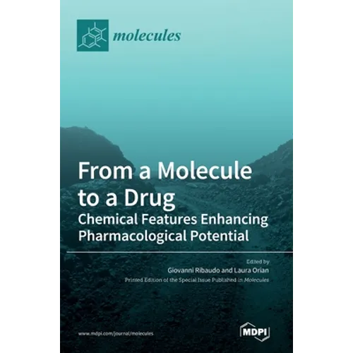 From a Molecule to a Drug: Chemical Features Enhancing Pharmacological Potential - Hardcover