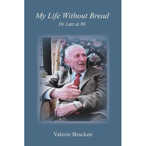 My Life Without Bread: Dr Lutz at 90 - Paperback