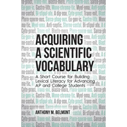 Acquiring a Scientific Vocabulary: A Short Course for Building Lexical Literacy for Advancing AP and College Students - Paperback