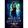 Bright is Her Sight: The School of Necessary Magic Book 2 - Paperback