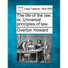 The Life of the Law, Or, Universal Principles of Law. - Paperback