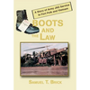 Boots and the Law: A Story of Army Jag Service in Fort Polk and Vietnam - Hardcover