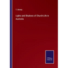 Lights and Shadows of Church-Life in Australia - Paperback