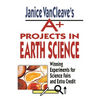 Janice Vancleave's A+ Projects in Earth Science: Winning Experiments for Science Fairs and Extra Credit - Paperback