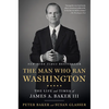 The Man Who Ran Washington: The Life and Times of James A. Baker III - Paperback