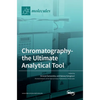 Chromatography-the Ultimate Analytical Tool - Hardcover