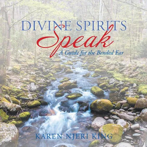 Divine Spirits Speak: A Guide for the Bended Ear - Paperback