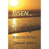 Risen...: My Journey from a "believer" to a "non-Believer" and Now to a "seeker" - Paperback