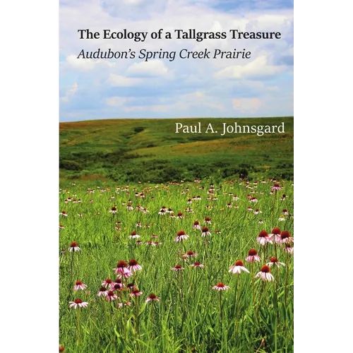 The Ecology of a Tallgrass Treasure: Audubon's Spring Creek Prairie - Paperback