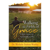 Walking in Fields of Grace: A Bible Study for Spiritual Growth - Paperback
