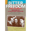 Bitter Freedom: Memoirs of a Holocaust Survivor - Paperback