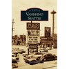 Vanishing Seattle - Hardcover