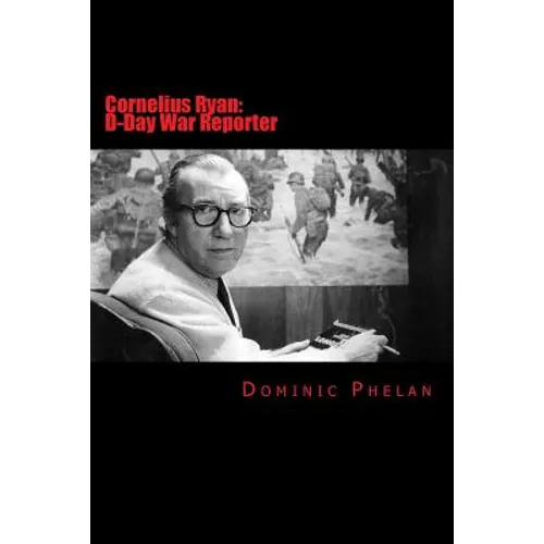 Cornelius Ryan: D-Day War Reporter - Paperback