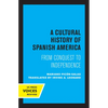 A Cultural History of Spanish America: From Conquest to Independence - Paperback