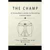The Champ: A Young Man's Guide to Becoming a Great Adult - Paperback