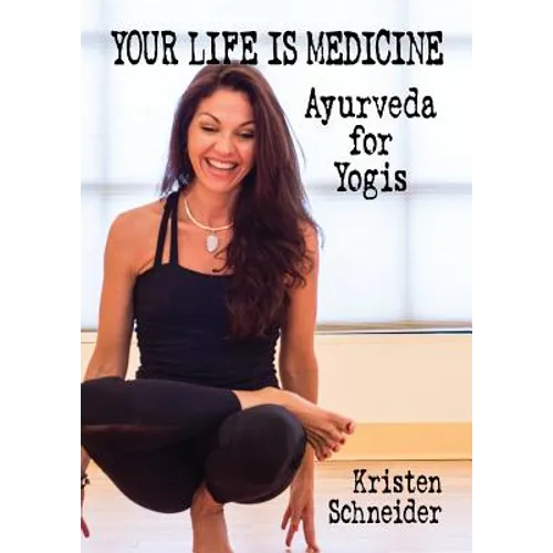 Your Life is Medicine: Ayurveda for Yogis - Paperback