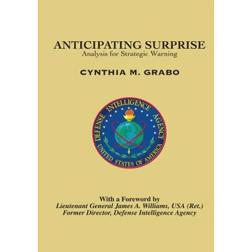 Anticipating Surprise: Analysis for Strategic Warning - Paperback