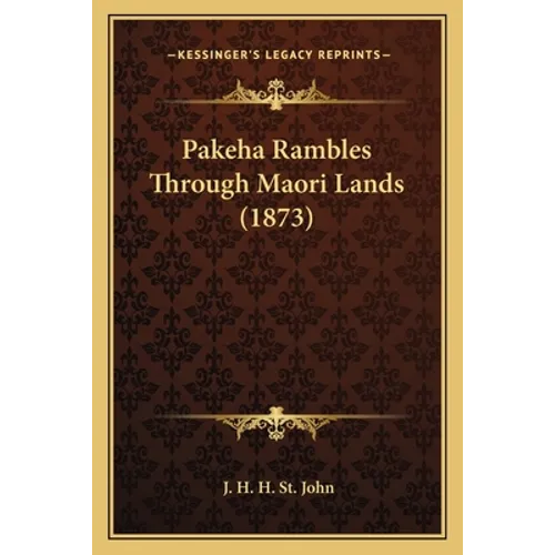 Pakeha Rambles Through Maori Lands (1873) - Paperback