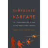 Surrogate Warfare: The Transformation of War in the Twenty-First Century - Paperback