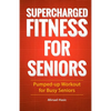 Supercharged Fitness For Seniors - Paperback