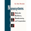 Nanosystems: Molecular Machinery, Manufacturing, and Computation - Paperback