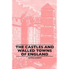 The Castles And Walled Towns Of England - Paperback