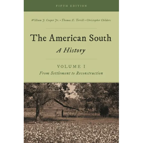 The American South: A History, Volume 1, from Settlement to Reconstruction, Fifth Edition - Paperback