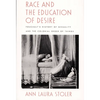 Race and the Education of Desire: Foucault's History of Sexuality and the Colonial Order of Things - Paperback