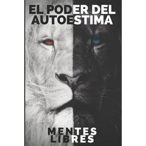 EL PODER DEL AUTOESTIMA Mejora tu autoestima en solo 3 días!!!: Guia poderosa para AUMENTAR tu AUTOESTIMA en un fin de semana!! - Paperback