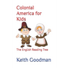 Colonial America for Kids: The English Reading Tree - Paperback
