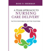 A Team Approach to Nursing Care Delivery: Tactics for Working Better Together - Paperback