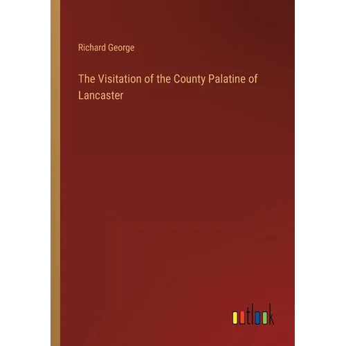 The Visitation of the County Palatine of Lancaster - Paperback