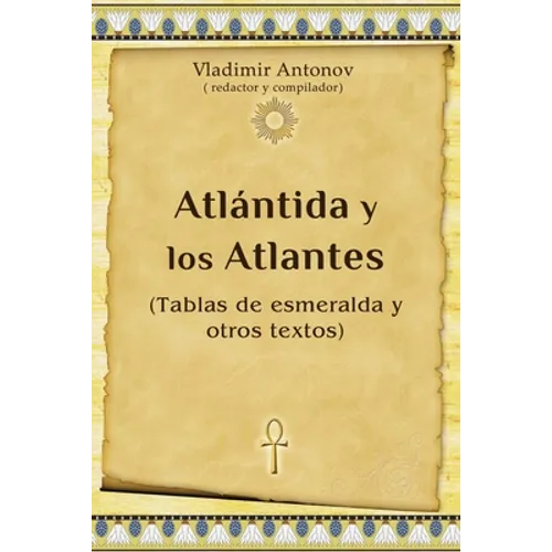 Atlántida y los Atlantes: (Tablas de esmeralda y otros textos) - Paperback