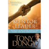 The Mentor Leader: Secrets to Building People and Teams That Win Consistently - Paperback