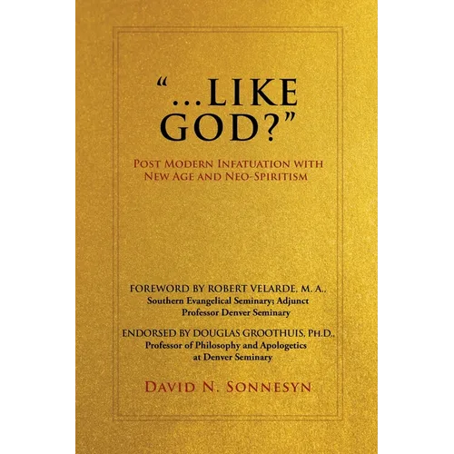 "...Like God?": Post Modern Infatuation With New Age and Neo-Spiritism - Paperback