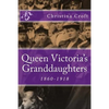 Queen Victoria's Granddaughters: 1860-1918 - Paperback