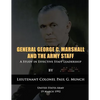 General George C. Marshall and the Army Staff: A Study in Effective Staff Leadership - Paperback