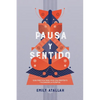 Pausa y Sentido: Guía práctica para vivir con propósito y encontrar la plenitud - Paperback