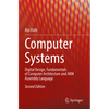 Computer Systems: Digital Design, Fundamentals of Computer Architecture and Arm Assembly Language - Paperback