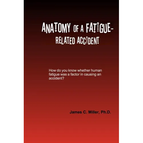 Anatomy of a Fatigue-Related Accident - Paperback