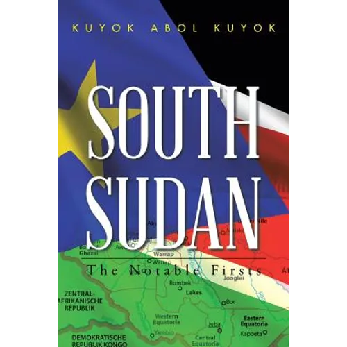 South Sudan: The Notable Firsts - Paperback